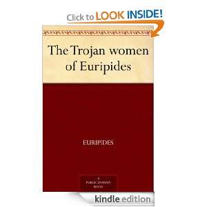 The Trojan women of Euripides Euripides  Kindle Store