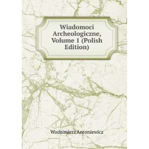   , Volume 1 (Polish Edition) Wodzimierz Antoniewicz Books