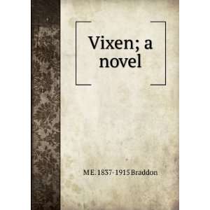  Vixen; a novel M E. 1837 1915 Braddon Books