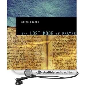   The Lost Mode of Prayer (Audible Audio Edition) Gregg Braden Books