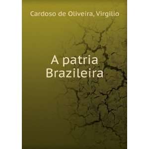 patria Brazileira Virgilio Cardoso de Oliveira  Books