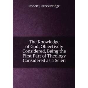  Part of Theology Considered as a Scien Robert J Breckinridge Books