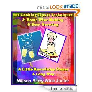 101 Cooking Tips & Techniques & Home Wine Making & Beer Brewing: Learn 