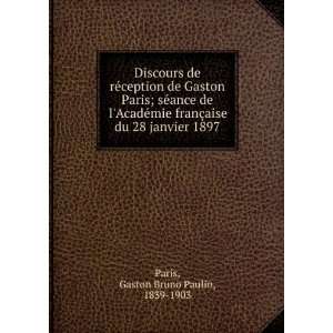   de lAcadÃ©mie franÃ§aise du 28 janvier 1897 Gaston Bruno Paulin