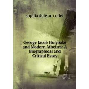   Atheism A Biographical and Critical Essay sophia dobson collet