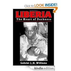 Liberia The Heart of Darkness Gabriel I.H. Williams  