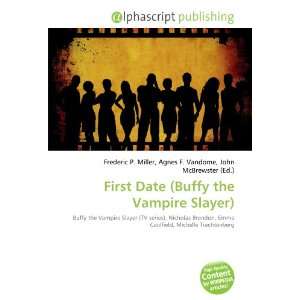    First Date (Buffy the Vampire Slayer) (9786132672803) Books