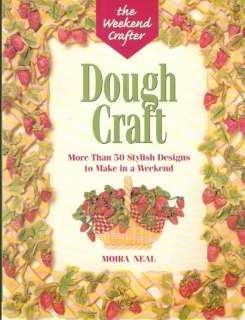 The Weekend Crafter DOUGH CRAFT Book 50+ Projects NEW  