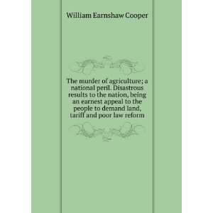   land, tariff and poor law reform William Earnshaw Cooper Books