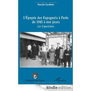 Epopée des Espagnols a Paris de 1945 a Nos Jours les Esparisiens 