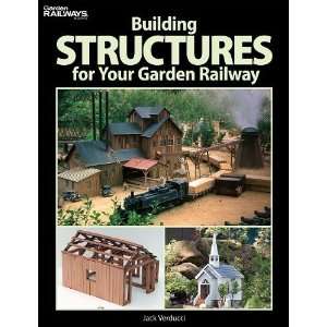 Building Structures for Your Garden Railway (Garden Railways Books 