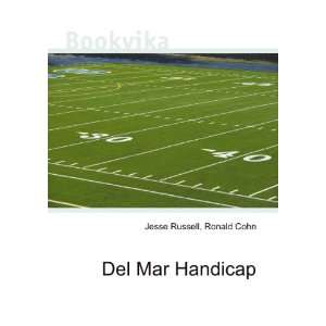  Del Mar Handicap: Ronald Cohn Jesse Russell: Books