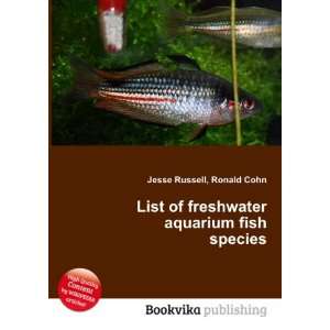 List of freshwater aquarium fish species: Ronald Cohn 