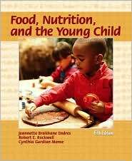 Food, Nutrition, and the Young Child, (013098485X), Jeannette Endres 