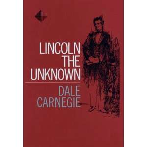 Lincoln the Unknown: Dale Carnegie:  Books