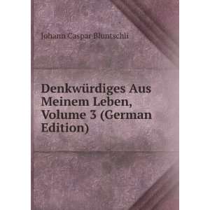   Leben, Volume 3 (German Edition) Johann Caspar Bluntschli Books