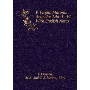   VI. With English Notes M.A. And C. S. Jerram, M.A. T. Clayton Books