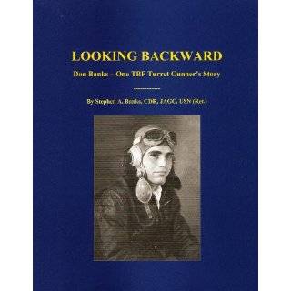 Looking Backward Don Banks   One TBF Turret Gunners Story by Stephen 