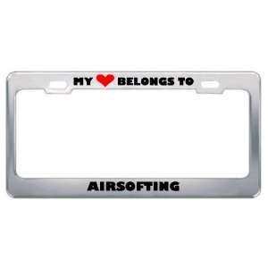 My Heart Belongs To Airsofting Hobby Hobbies Metal License Plate Frame 
