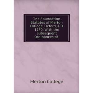  The Foundation Statutes of Merton College, Oxford, A.D 