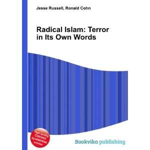  Radical Islam: Terror in Its Own Words: Ronald Cohn Jesse 