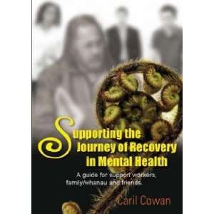   the Journey of Recovery in Mental Health Caril Cowan Books