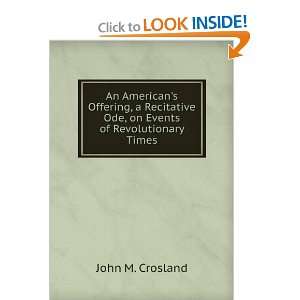   Ode, on Events of Revolutionary Times John M. Crosland Books