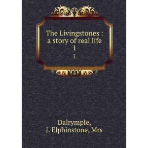   story of real life. 1: J. Elphinstone, Mrs Dalrymple: Books
