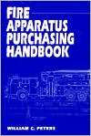 Fire Apparatus Purchasing Handbook, (0912212330), William C. Peters 