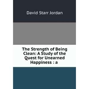   Study of the Quest for Unlearned Happiness: David Starr Jordan: Books
