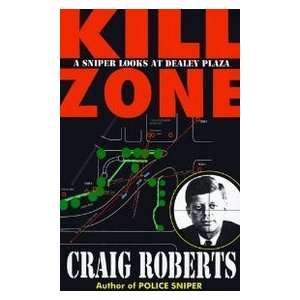    Kill Zone: A Sniper Looks at Dealey Plaza (9780963906205): Books
