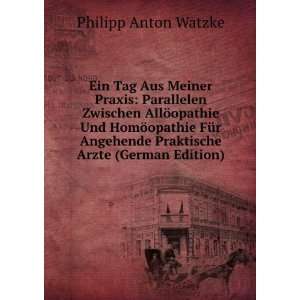   Praktische Arzte (German Edition) Philipp Anton Watzke Books