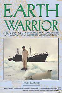 Earth Warrior by David B Morris Whale Wars Paul Watson 9781555912031 