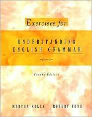 Exercises Understanding English Grammar, (0321316827), Martha J. Kolln 