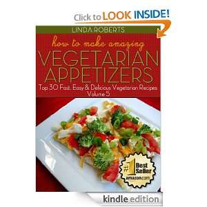   Appetizers   Top 30 Fast, Easy & Delicious Vegetarian Recipes Volume 5