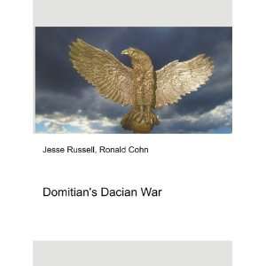  Domitians Dacian War: Ronald Cohn Jesse Russell: Books