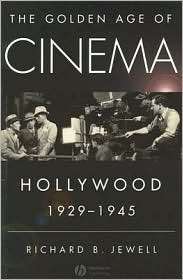 The Golden Age of Cinema Hollywood 1929 1945, (1405163739), Richard 