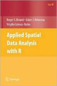 Applied Spatial Data Analysis with R, (0387781706), Roger S. Bivand 