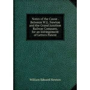  Notes of the Cause . Between W.E. Newton and the Grand 