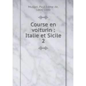   voiturin  Italie et Sicile. 2 Paul Edme de, 1804 1880 Musset Books