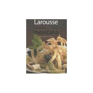 Larousse Los clasicos de la cocina mexicana Larousse Classics of 