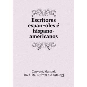  Escritores espanÌ?oles eÌ hispano americanos Manuel 