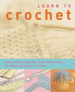   Learn to Crochet by Sally Harding, Sterling Publishing  Paperback