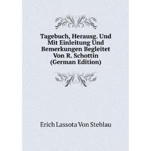   Von R. Schottin (German Edition): Erich Lassota Von Steblau: Books