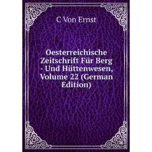     Und HÃ¼ttenwesen, Volume 22 (German Edition) C Von Ernst Books