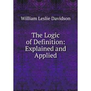  The Logic of Definition Explained and Applied William 