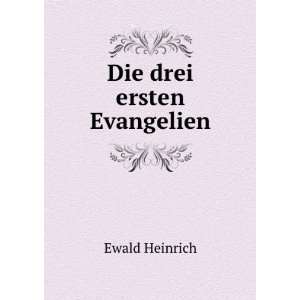  Die drei ersten Evangelien: Ewald Heinrich: Books