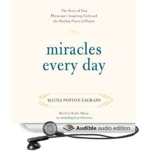 com Miracles Every Day The Story of One Physicians Inspiring Faith 