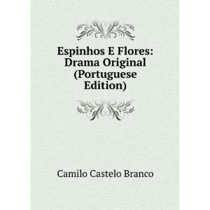 Espinhos E Flores Drama Original (Portuguese Edition) Camilo Castelo 