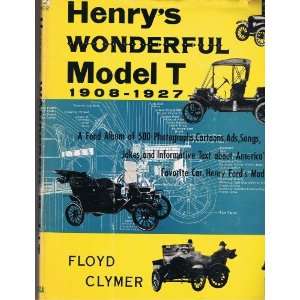   : Henrys Wonderful Model T 1908 1927: Floyd Clymer: Everything Else